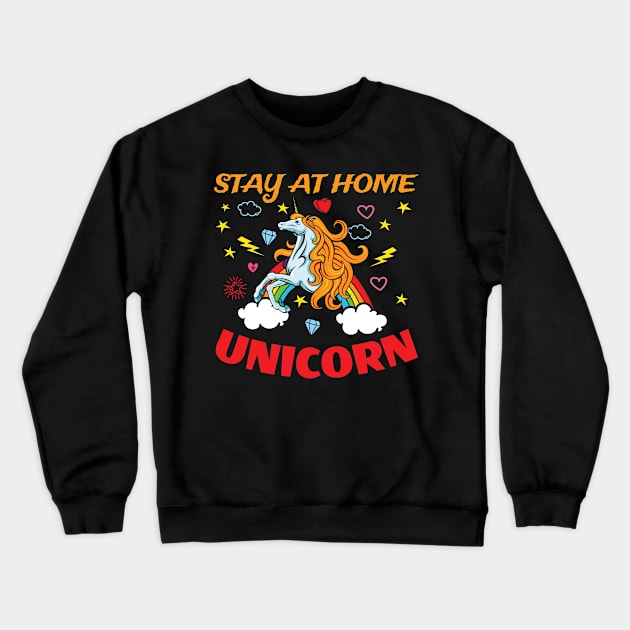 Stay at Home Unicorn Funny Design for Unicorn Lovers Crewneck Sweatshirt by HopeandHobby